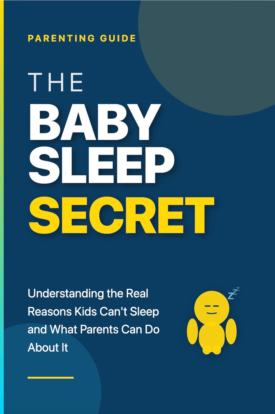 The Baby Sleep Secret eBook: Understanding the Real Reason Kids Can't Sleep and What Parents Can Do About It